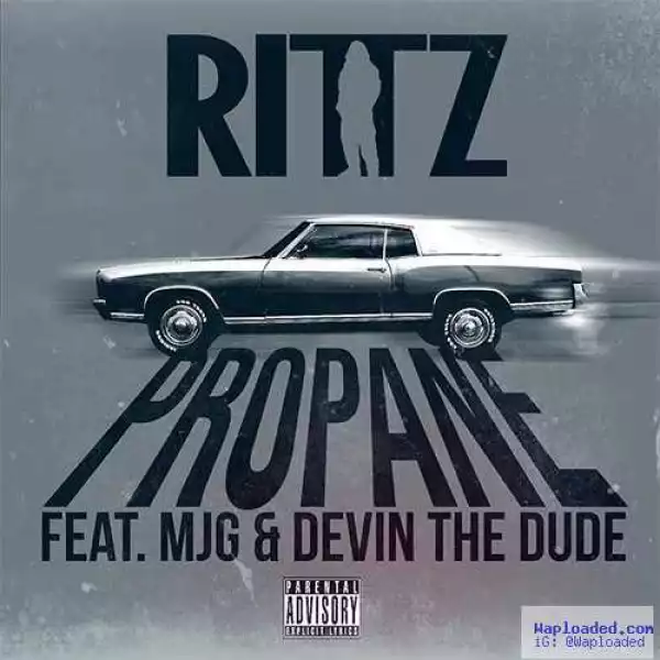 Rittz - Propane (CDQ) Ft . MJG & Devin The Dude